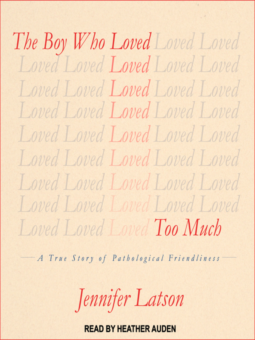 Title details for The Boy Who Loved Too Much by Jennifer Latson - Available